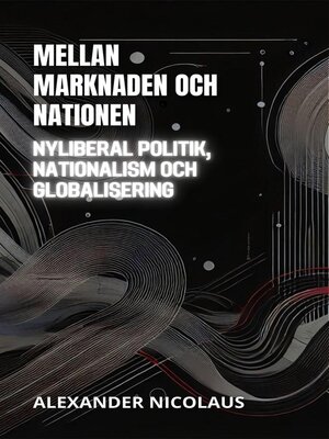 cover image of Mellan Marknaden Och Nationen